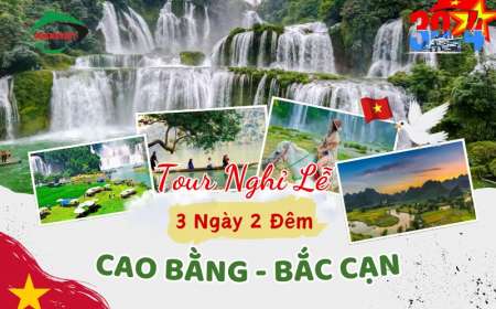 Tour Cao Bằng - Bắc Cạn 3 Ngày 2 Đêm Lễ 30/4-1/5